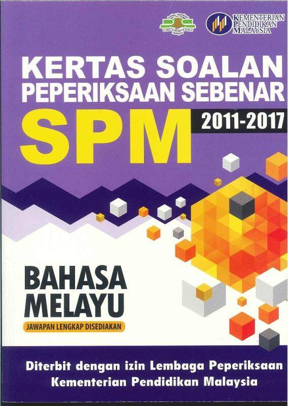 KERTAS SOALAN PEPERIKSAAN SEBENAR SPM  BAHASA MELAYU 2011-2017 Malaysia