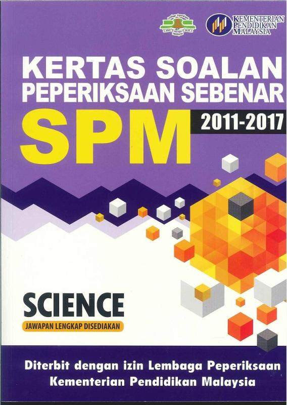 KERTAS SOALAN PEPERIKSAAN SEBENAR SPM SCIENCE 2011-2017 Malaysia