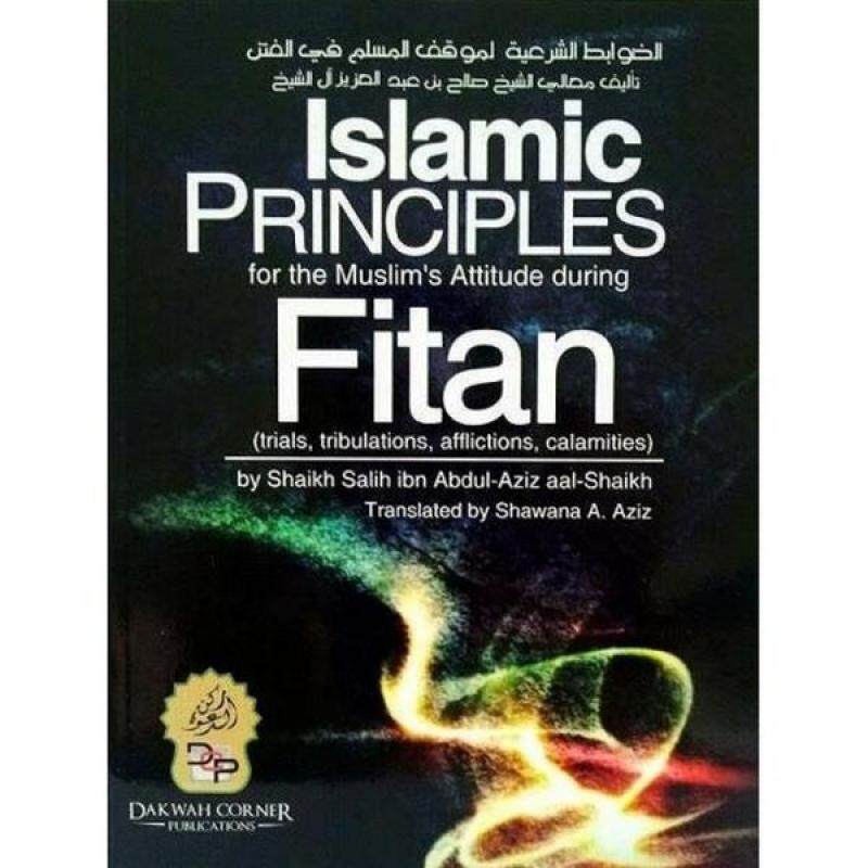 Islamic Principles for the Muslims Attitude during Fitan (trials, tribulations, afflictions, calamities) (P/B)-9789675699443 Malaysia