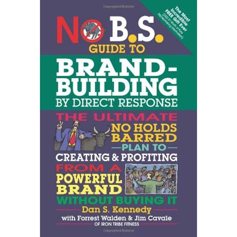 No B.S. Guide to Brand-Building by Direct Response: The Ultimate No
Holds Barred Plan to Creating and Profiting from a Powerful Brand
Without Buying It Malaysia