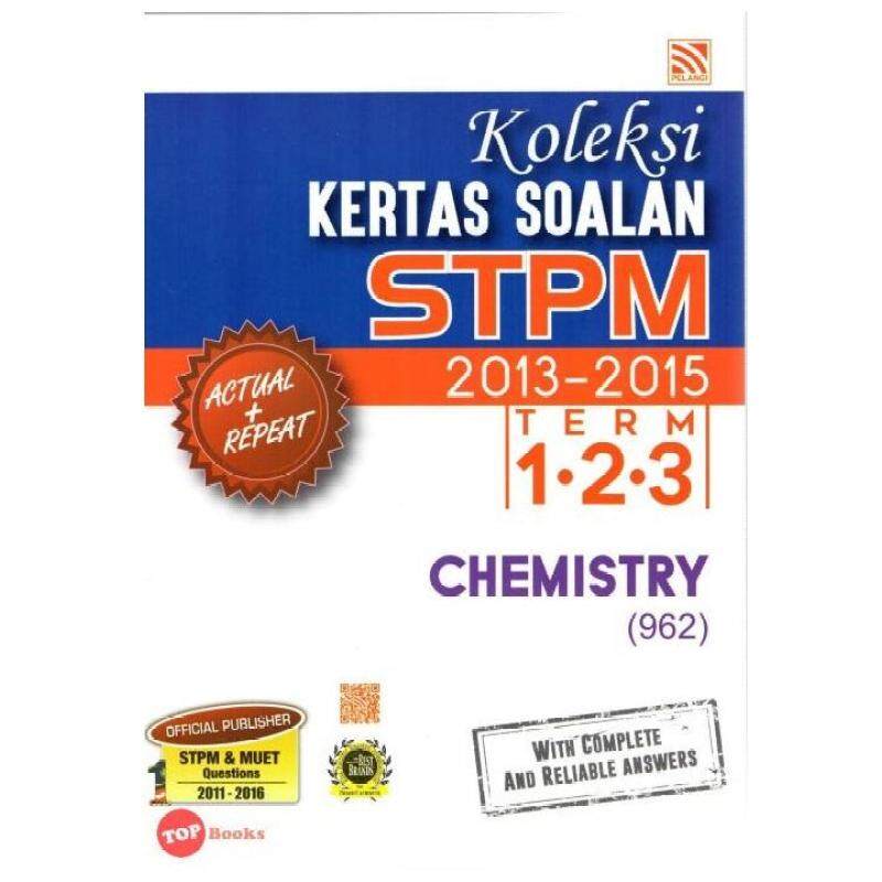 Pelangi Koleksi Kertas Soalan STPM 2013-2015 Term 1.2.3 Chemistry
(962) Malaysia